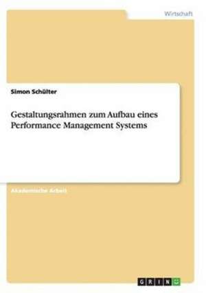 Gestaltungsrahmen zum Aufbau eines Performance Management Systems de Simon Schülter