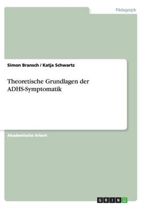 Theoretische Grundlagen der ADHS-Symptomatik de Simon Bransch