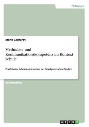 Methoden- und Kommunikationskompetenz im Kontext Schule de Malte Gerhardt