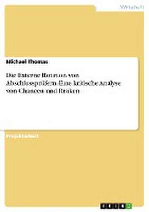 Die Externe Rotation von Abschlussprüfern. Eine kritische Analyse von Chancen und Risiken de Michael Thomas