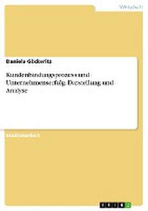 Kundenbindungsprozess und Unternehmenserfolg. Darstellung und Analyse de Daniela Göckeritz