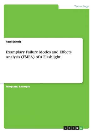 Examplary Failure Modes and Effects Analysis (FMEA) of a Flashlight de Paul Scholz