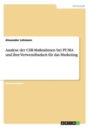 Analyse der CSR-Maßnahmen bei PUMA und ihre Verwendbarkeit für das Marketing de Alexander Lehmann