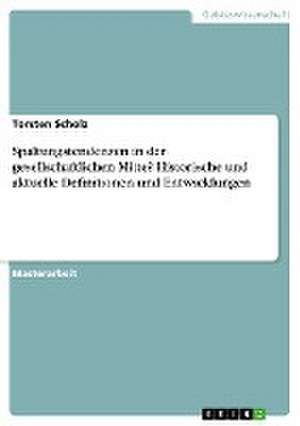 Spaltungstendenzen in der gesellschaftlichen Mitte? Historische und aktuelle Definitionen und Entwicklungen de Torsten Scholz