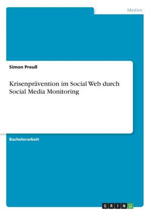 Krisenprävention im Social Web durch Social Media Monitoring de Simon Preuß