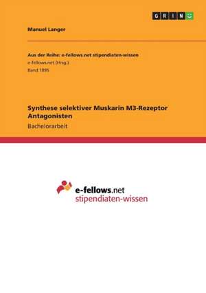 Synthese selektiver Muskarin M3-Rezeptor Antagonisten de Manuel Langer