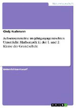 Achsensymmetrie im jahrgangsgemischten Unterricht. Mathematik in der 1. und 2. Klasse der Grundschule de Cindy Kushmann