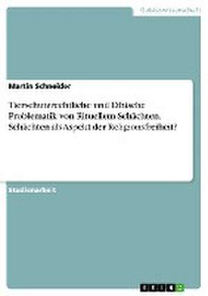 Tierschutzrechtliche und Ethische Problematik von Rituellem Schächten. Schächten als Aspekt der Religionsfreiheit? de Martin Schneider