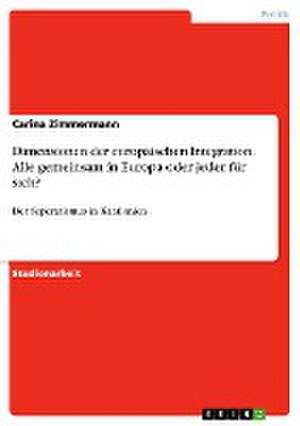 Dimensionen der europäischen Integration. Alle gemeinsam in Europa oder jeder für sich? de Carina Zimmermann