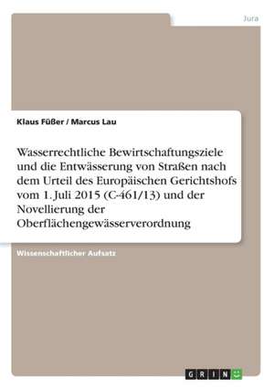 Wasserrechtliche Bewirtschaftungsziele und die Entwässerung von Straßen nach dem Urteil des Europäischen Gerichtshofs vom 1. Juli 2015 (C-461/13) und der Novellierung der Oberflächengewässerverordnung de Klaus Füßer