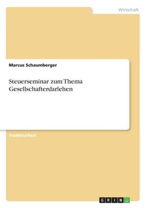 Steuerseminar zum Thema Gesellschafterdarlehen de Marcus Schaumberger