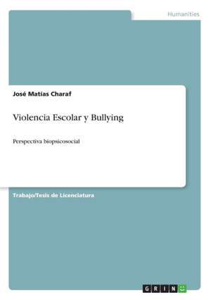 Violencia Escolar y Bullying de Charaf, Jose Matias