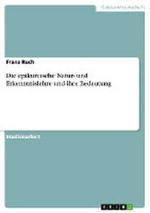 Die epikureische Natur- und Erkenntnislehre und ihre Bedeutung de Franz Ruch