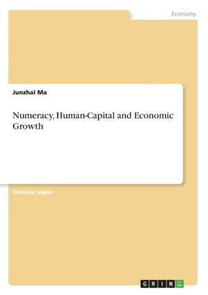 Numeracy, Human-Capital and Economic Growth de Junzhai Ma