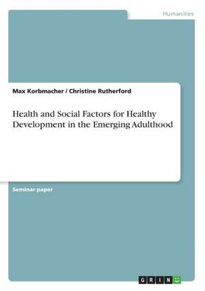 Health and Social Factors for Healthy Development in the Emerging Adulthood de Max Korbmacher