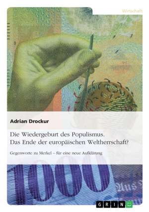 Die Wiedergeburt des Populismus. Das Ende der europäischen Weltherrschaft? de Adrian Drockur