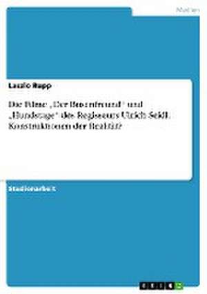 Die Filme "Der Busenfreund" Und "Hundstage" Des Regisseurs Ulrich Seidl. Konstruktionen Der Realitat? de Rupp, Laszlo