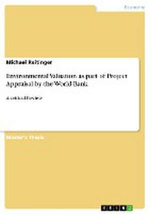 Environmental Valuation as Part of Project Appraisal by the World Bank de Reitinger, Michael