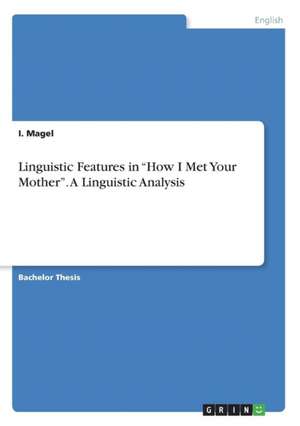 Linguistic Features in "How I Met Your Mother". A Linguistic Analysis de I. Magel