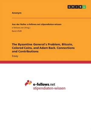 The Byzantine General's Problem, Bitcoin, Colored Coins, and Adam Back. Connections and Contributions de Anonym