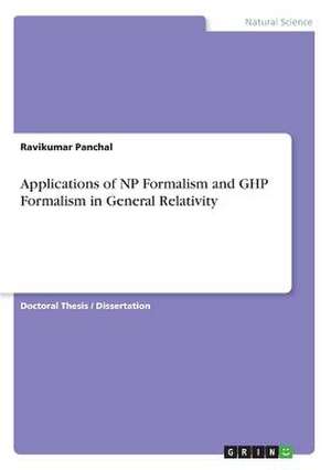 Applications of NP Formalism and Ghp Formalism in General Relativity de Panchal, Ravikumar