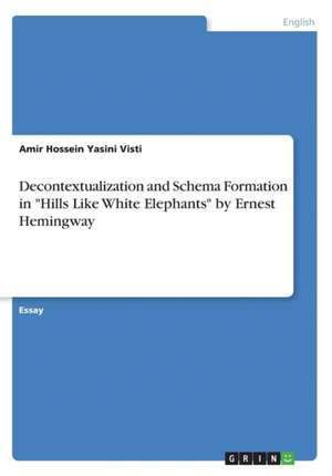 Decontextualization and Schema Formation in "Hills Like White Elephants" by Ernest Hemingway de Amir Hossein Yasini Visti