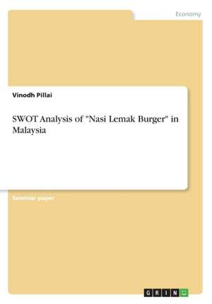 SWOT Analysis of "Nasi Lemak Burger" in Malaysia de Vinodh Pillai