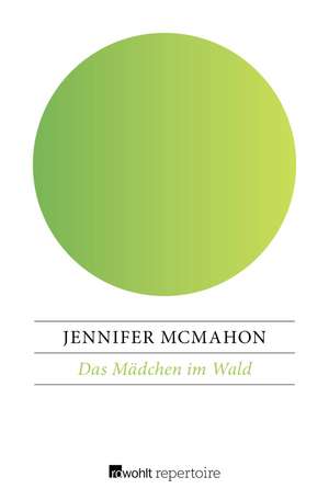 Das Mädchen im Wald de Jennifer Mcmahon