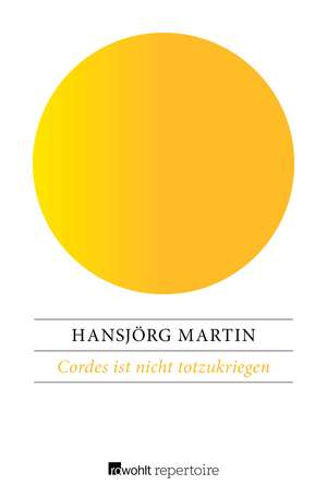 Cordes ist nicht totzukriegen de Hansjörg Martin