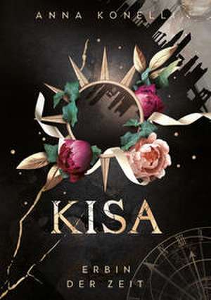 KISA - Erbin der Zeit de Anna Konelli