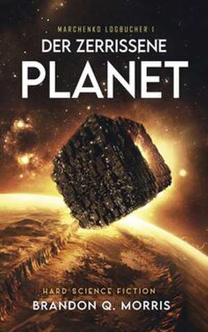Der zerrissene Planet de Brandon Q. Morris
