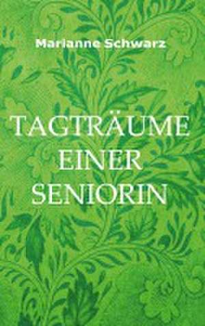 Tagträume einer Seniorin de Marianne Schwarz