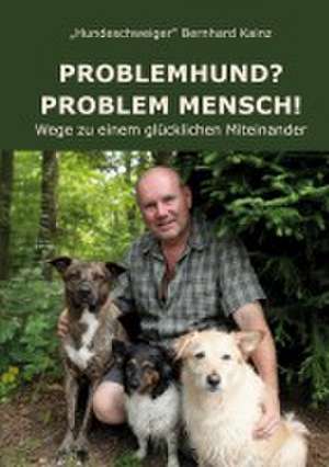 Problemhund? Problem Mensch! de Bernhard Kainz
