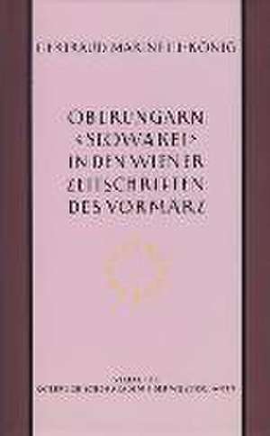 Oberungarn (Slowakei) in den Wiener Zeitschriften und Almanachen des Vormärz (1805-1848) de Gertrud Marinelli-König