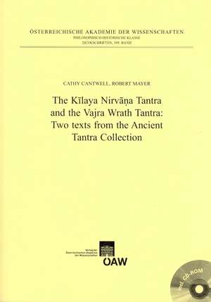 The Kilaya Nirvana Tantra and the Vajra Wrath Tantra: Two Texts from the Ancient Tantra Collection de Cathy Cantwell