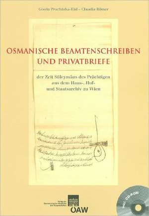 Osmanische Beamtenschreiben Und Privatbriefe Der Zeit Suleymans Des Prachtigen Aus Dem Haus-, Hof- Und Staatsarchiv Zu Wien