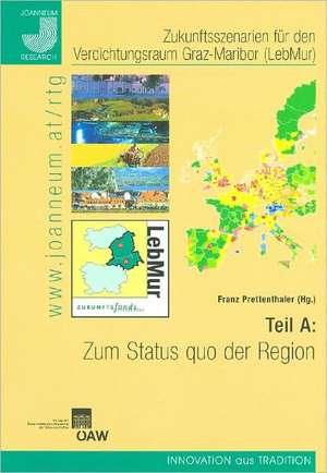 Zukunftsszenarien Fur Den Verdichtungsraum Graz-Maribor (Lebmur). Teil a