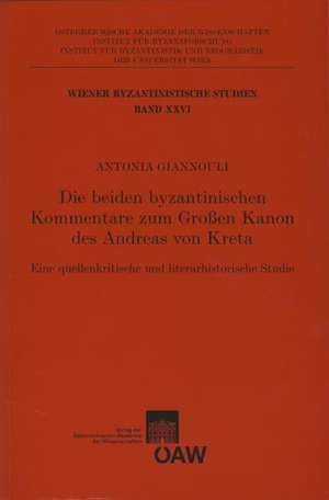 Die Beiden Byzantinischen Kommentare Zum Grossen Kanon Des Andreas Von Kreta: Eine Quellenkritische Und Literaturhistorische Studie de Antonia Giannouli