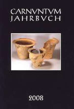 Carnuntum Jahrbuch 2008: Zeitschrift Fur Archaolgoie Und Kulturgeschichte Des Donauraumes de Österreichische Akademie der Wissenschaften