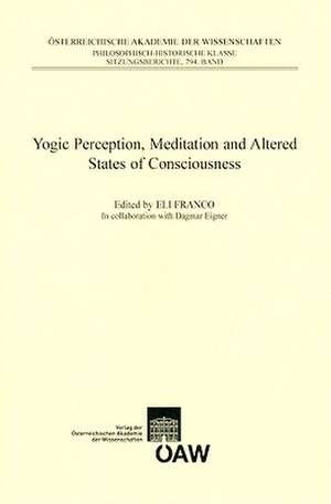 Yogic Perception, Meditation and Altered States of Consciousness de Eli Franco