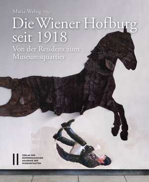 Die Wiener Hofburg seit 1918 de Maria Welzig