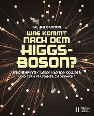 Was kommt nach dem Higgs-Boson? de Pauline Gagnon