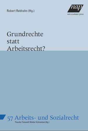 Grundrechte statt Arbeitsrecht? de Robert Rebhahn