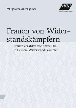 Frauen von Widerstandskämpfern de Margarethe Anzengruber