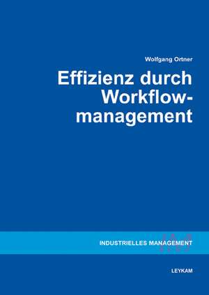 Effizienz durch Workflowmanagement de Wolfgang Ortner