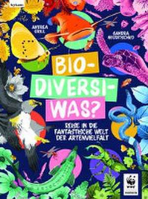 Bio-Diversi-Was? Reise in die fantastische Welt der Artenvielfalt. In Kooperation mit dem WWF de Andrea Grill