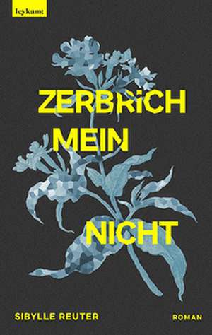 Zerbrichmeinnicht de Sibylle Reuter