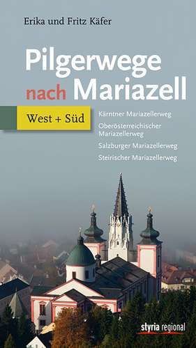 Pilgerwege nach Mariazell - Band West + Süd de Fritz Käfer