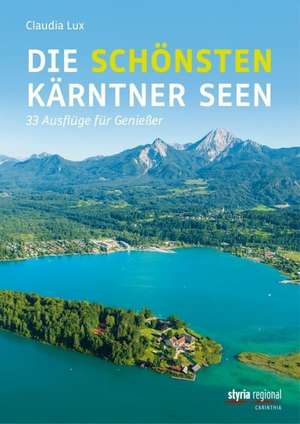 Die schönsten Kärntner Seen de Claudia Lux