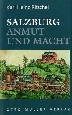 Salzburg - Anmut und Macht de Karl Heinz Ritschel